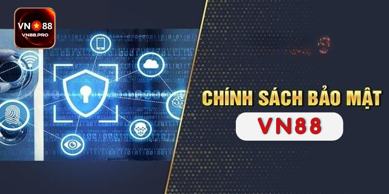 Tìm hiểu chính sách bảo mật tại vn88